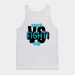 Snack VS Nap. Fight! Tank Top